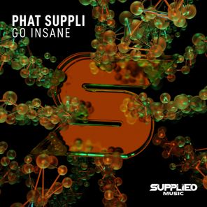 Phat Suppli – Go Insane