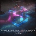 Rainer K pres. Hard Classic Project – Timeline