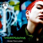 Headrocka – Gone Too Long