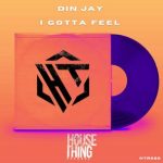 Din Jay – I Gotta Feel