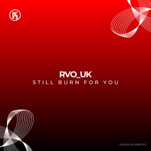 RVO_UK – Still Burn for You
