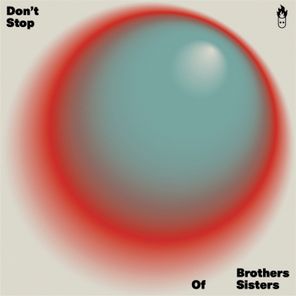 Brothers of Sisters – Don’t Stop