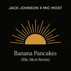 Jack Johnson, Mic Most – Banana Pancakes