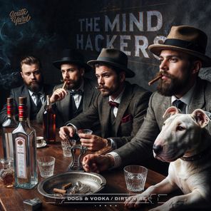 The Mind Hackers – Dogs & Vodka / Dirty Vibe