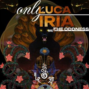 The Oddness, OnlyLUCA – Iria