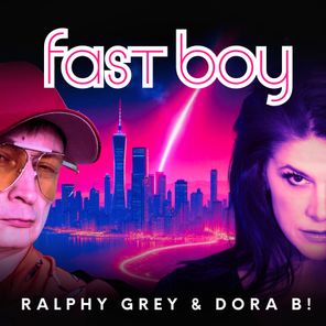 Ralphy Grey, Dora B! – Fast Boy