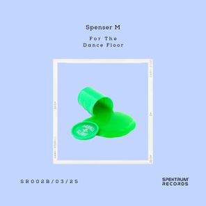 Spenser M – For the Dancefloor