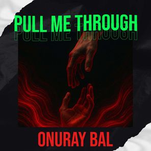 Onuray Bal – Pull Me Through