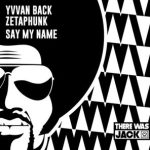 Yvvan Back, Zetaphunk – Say My Name (Extended Mix)