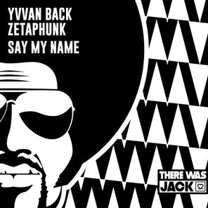 Yvvan Back, Zetaphunk – Say My Name (Extended Mix)