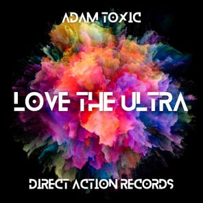 Adam Toxic – Love the Ultra