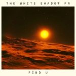 THe WHite SHadow (FR) – Find U