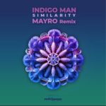 Mayro, Indigo Man – Similarity Mayro Remix