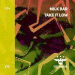 Milk Bar – Take It Low