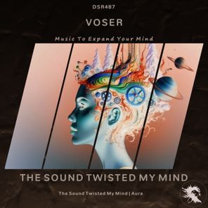 Voser – The Sound Twisted My Mind