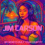 Jim Carson – My Moneys Built Your Country