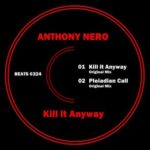 Anthony Nero – Kill It Anyway