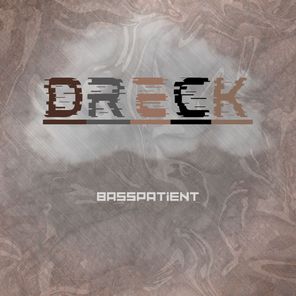 Basspatient – Dreck