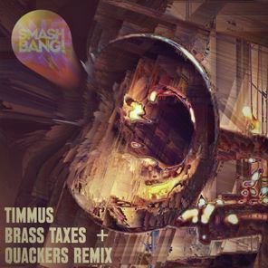 Timmus, Quackers – Brass Taxes