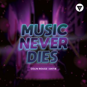 Colin Rouge, Antib – Music Never Dies