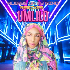 Umlilo – Always on my mind (The Remixes)