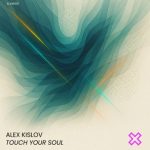 Alex Kislov – Touch Your Soul (Extended Mix)