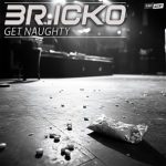 BR.ICKO – Get Naughty