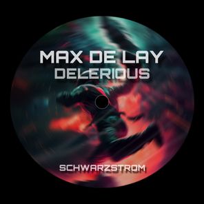 MAX DE LAY – Delerious