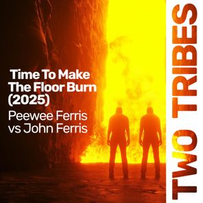 Peewee Ferris, John Ferris – Time to Make the Floor Burn 2025