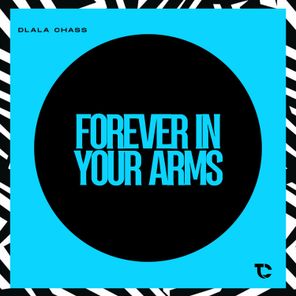 Dlala Chass – Forever In Your Arms