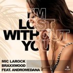 Mic LaRock, Braxxwood – I‘m Lost Without You (Extended Mix)