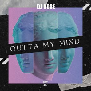 DJ Bose – Outta My Mind