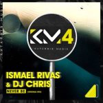 Ismael Rivas, DJ Chris In La Casa – Never Be