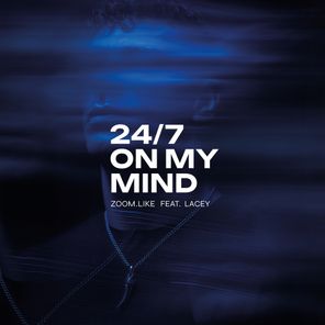 Zoom.Like, Lacey – 24/7 On My Mind