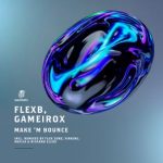 Gameirox, Richard Elcox – Make ‘M Bounce (Incl. Remixes by Flux Zone, Virking, Matija & Richard Elcox)