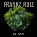 Frankz Ruiz – My HEART