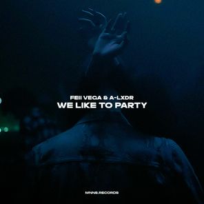 A-LXDR, Feii Vega – We Like to Party