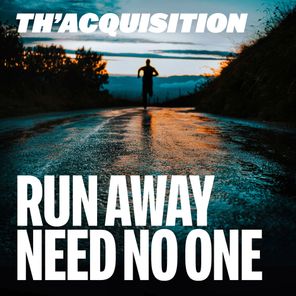 Th’Acquisition – Run Away