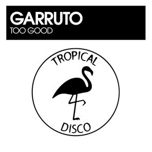 Garruto – Too Good
