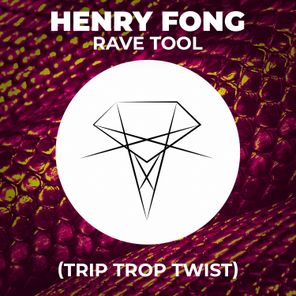 Henry Fong, Trip Trop – Rave Tool  (Trip Trop Twist)