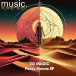 Do Magic – Pussy Swans