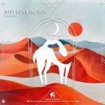 Cafe De Anatolia, Kaanara – Just Love Me Now