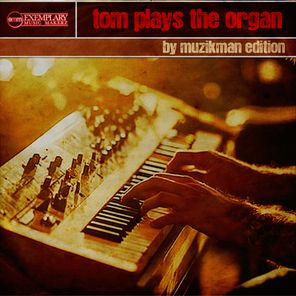 Muzikman Edition – Tom Plays The Organ