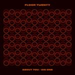 Floor Twenty – About You / Dis One