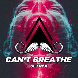 SETRYX – Can‘t Breathe