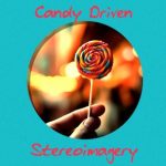 Stereoimagery – Candy Driven