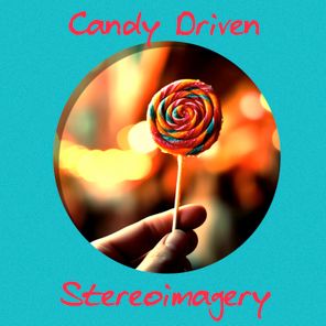 Stereoimagery – Candy Driven