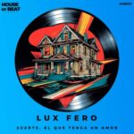 Lux Fero – Suerte, el Que Tenga un Amor