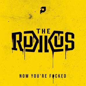THE RUKKUS – NOW YOU’RE F*CKED