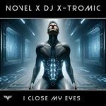 Novel, DJ X-Tromic – I Close My Eyes